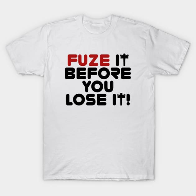 Fuze It Before You Lose It! (Cluster Charge Edition) T-Shirt by Roufxis